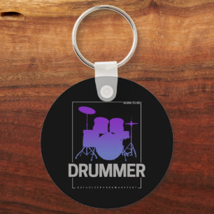 Drummer Born To Be for Percussionist Band Member Key Ring