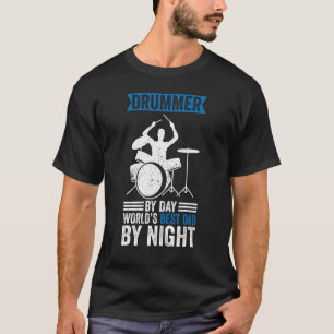 Drummer By Day Best Dad By Night T-Shirt