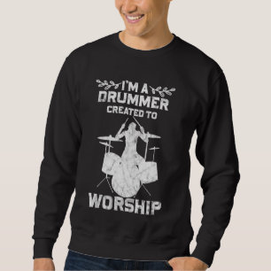 Drummer Created To Worship Christian Faith       Sweatshirt