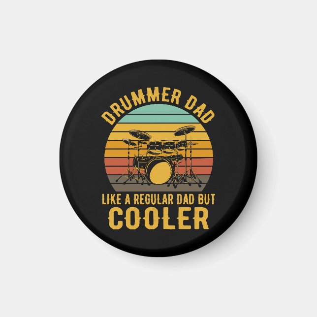 Drummer Dad Like A Regular Dad But Cooler Magnet (Front)