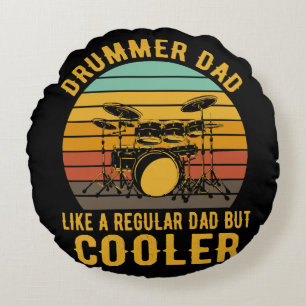 Drummer Dad Like A Regular Dad But Cooler Round Cushion