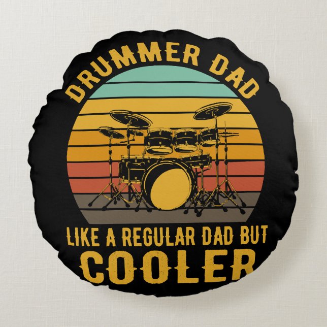 Drummer Dad Like A Regular Dad But Cooler Round Cushion (Front)