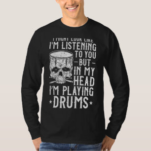 Drummer Drum Set Vintage I Might Look Like I'm Lis T-Shirt