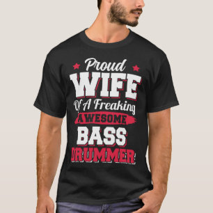 Drummer Drumming Bass Drummer Wife T-Shirt