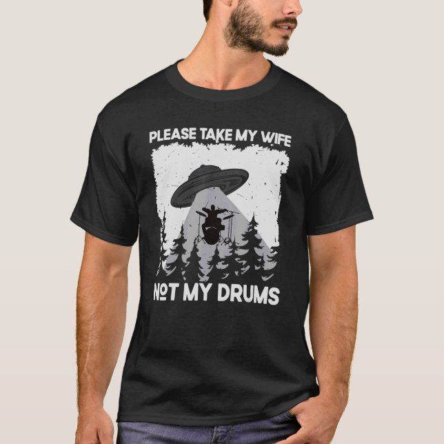 Drummer Drumming Drum Kit Percussion I Wife Ufo Al T-Shirt (Front)