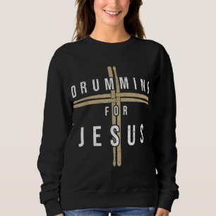 Drummer Drumming Drums Percussion I Jesus Christia Sweatshirt
