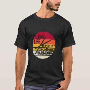 Drummer Drums Drumsticks Living Life Drumming Harm T-Shirt