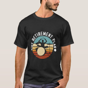 Drummer Drums Heavy Band Retiret Plan T-Shirt