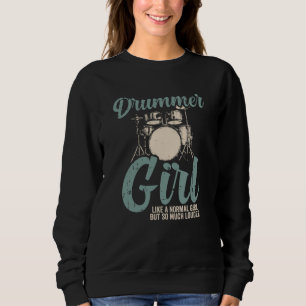 Drummer Girl   Drums Drummer Gift Sweatshirt