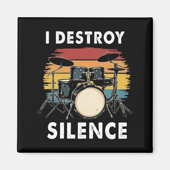 Drummer I Destroy Silence Drum Magnet (Front)