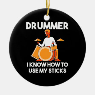 Drummer I Know How To Use My Sticks Ceramic Ornament