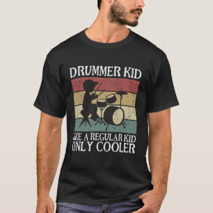 Drummer kid like a regular kid only cooler T-Shirt