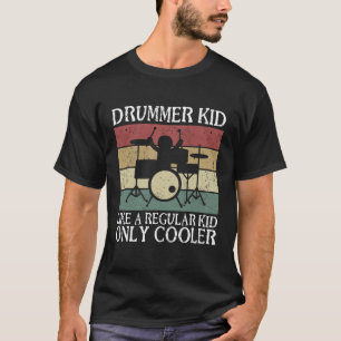 Drummer kid like a regular kid only cooler T-Shirt