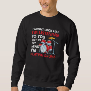 Drummer Musician But In My Head Im Playing Drums Sweatshirt