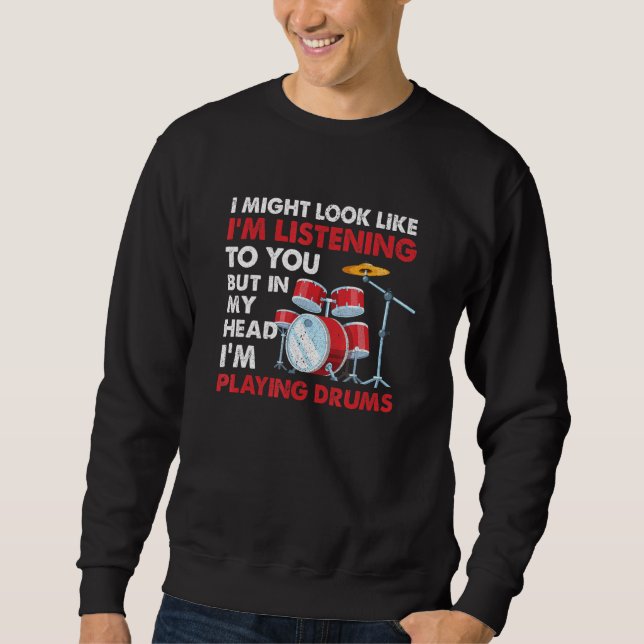 Drummer Musician But In My Head Im Playing Drums Sweatshirt (Front)