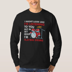 Drummer Musician But In My Head Im Playing Drums T-Shirt