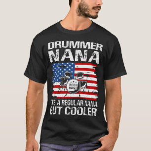 Drummer NANA Like A Regular NANA Only Cooler T-Shirt