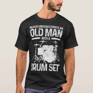Drummer Never Underestimate An Old Man With A T-Shirt