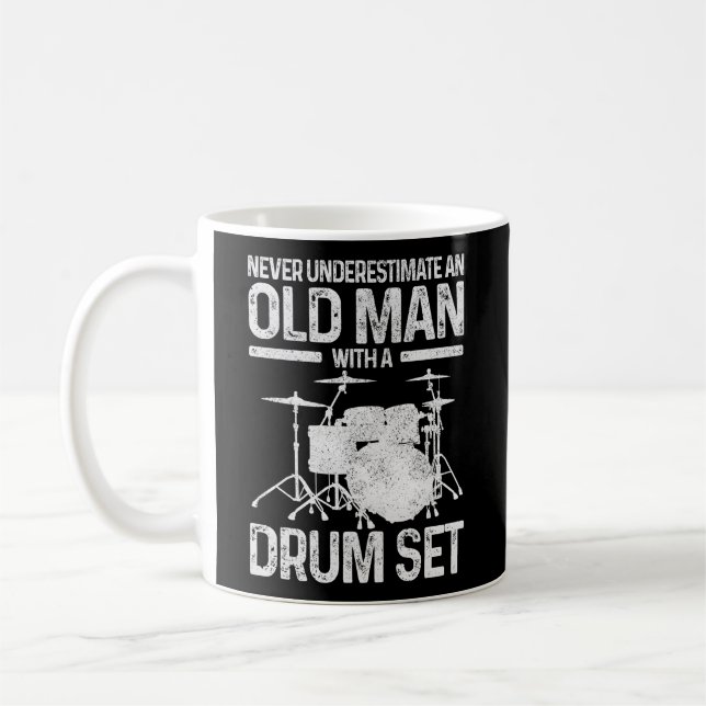 Drummer Never Underestimate An Old With A Drum Set Coffee Mug (Left)