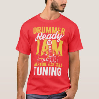 Drummer ready to jam T-Shirt