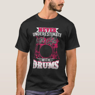 Drummer Women Never Underestimate A Girl With Drum T-Shirt