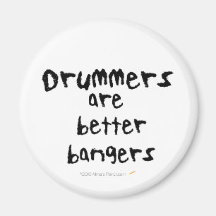 Drummers are Better Bangers Funny Fridge Magnets