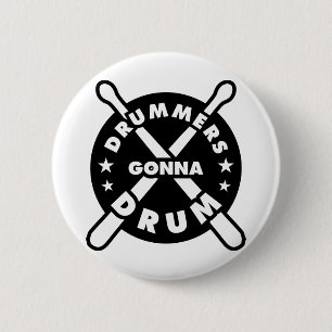 Drummers Gonna Drum 6 Cm Round Badge