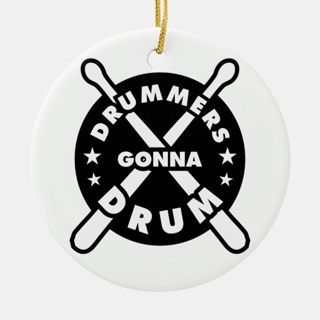 Drummers Gonna Drum Ceramic Ornament (Front)