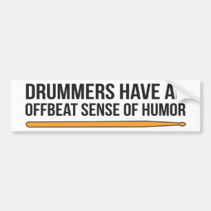Drummers Have an Offbeat Sense of Humour Bumper Sticker