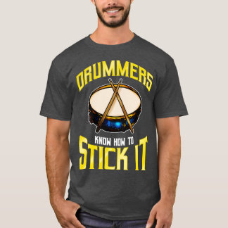 Drummers Know How To Stick It Drums Percussion T-Shirt