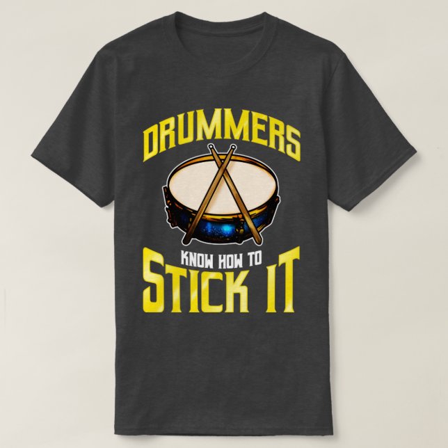 Drummers Know How To Stick It Drums Percussion T-Shirt (Design Front)