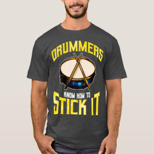 Drummers Know How To Stick It Drums Percussion T-Shirt