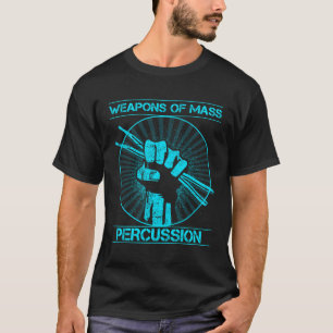 Drummers Weapons Of Mass Percussion Funny Novelty T-Shirt