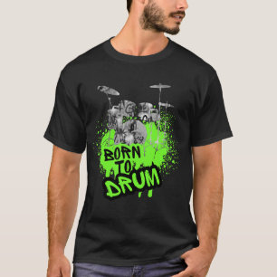 Drumming Design - Born to Drum T-Shirt