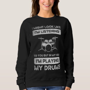Drumming For Drum Player Percussion Sweatshirt