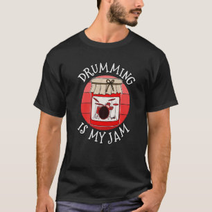 Drumming Is My Jam Drummer Drum Teacher T-Shirt