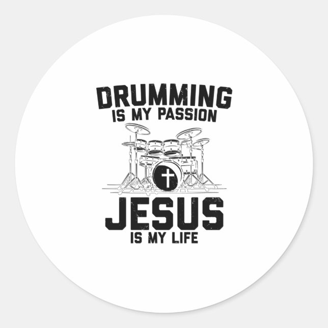 Drumming Is My Passion Jesus Is My Life - Drummer Classic Round Sticker (Front)