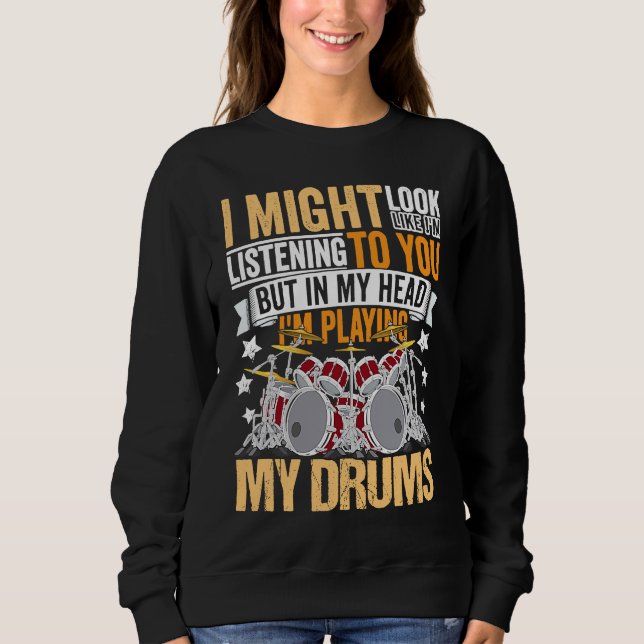 Drumming Player Apparel Drummer Quote Drumset for  Sweatshirt (Front)