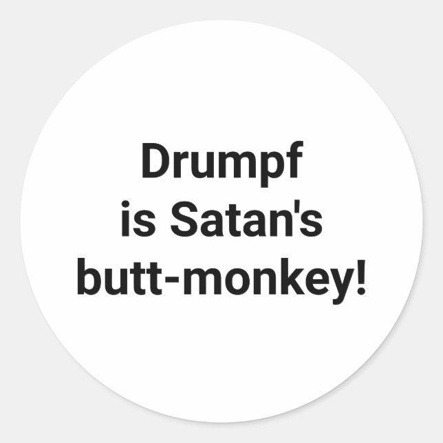 Drumpf is Satan's Butt-Monkey Hankamer Artjunkhaus Classic Round Sticker (Front)
