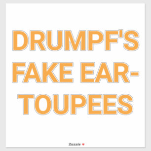 DRUMPF'S FAKE-EAR TOUPEES Hankamer Artjunkhaus