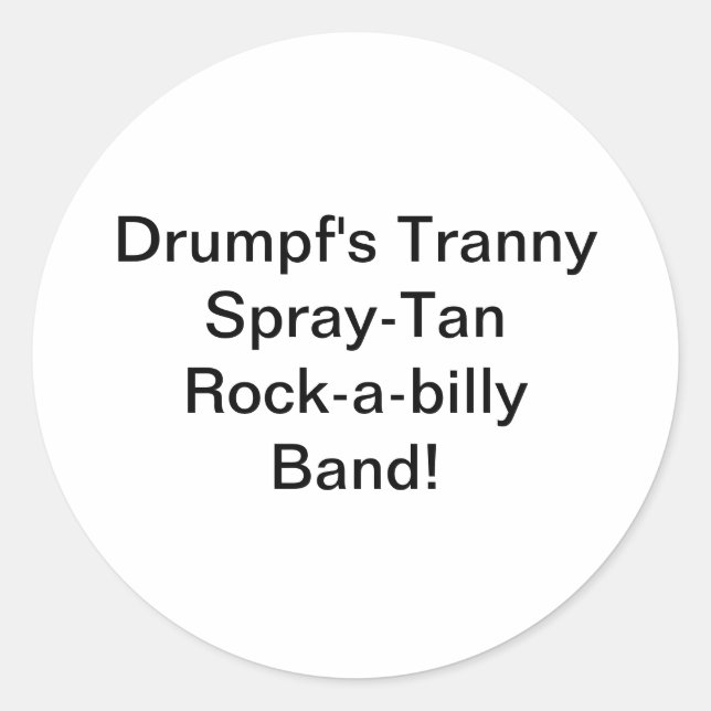 Drumpf's Tranny Szpray-Tan Hankamer Artjunkhaus Classic Round Sticker (Front)
