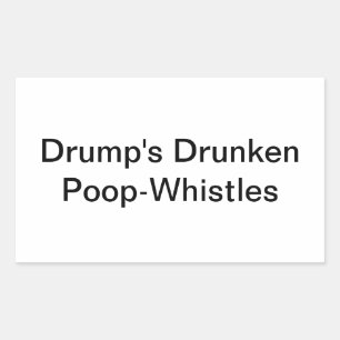 Drump's Drunken Poop-Whistles Hankamer Artjunkhaus Rectangular Sticker
