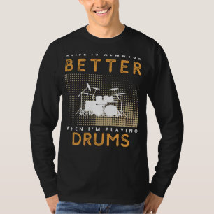 Drumroll Delight: Lifes Groove Gets a Beat! T-Shirt