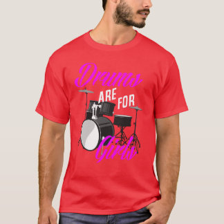 Drums Are For Girls Funny Drummer Gift gift T-Shirt