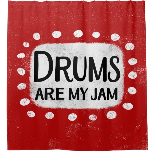Drums Are My Jam Shower Curtain (Front)