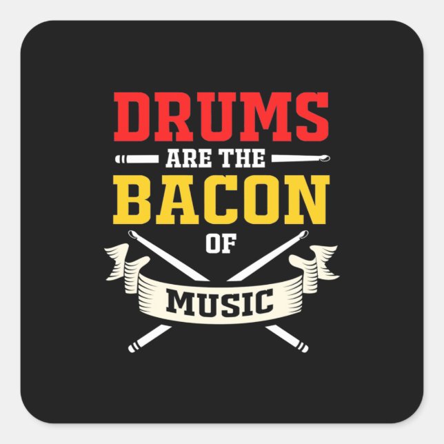 Drums Are The Bacon Of Music Square Sticker (Front)