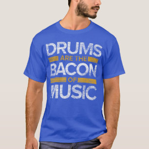 Drums arehe Bacon of Music Drummer Drums Small fri T-Shirt
