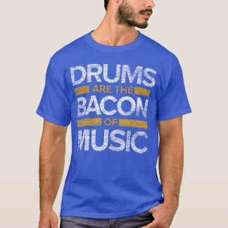 Drums arehe Bacon of Music Drummer Drums Small fri T-Shirt