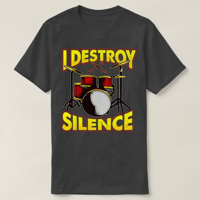 Drums Drummer Drumming I Destroy Silence T-Shirt (Design Front)