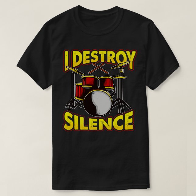 Drums Drummer Drumming I Destroy Silence T-Shirt (Design Front)
